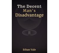 The Decent Man's Disadvantage