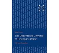 The Decentered Universe of Finnegans Wake: A Structuralist Analysis