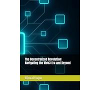 The Decentralized Revolution: Navigating the Web3 Era and Beyond