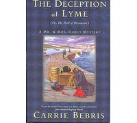 The Deception at Lyme: or, the Peril of Persuasion (Mr & Mrs Darcy Mystery)