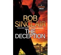 The Deception: The edge-of-your-set action thriller from Rob Sinclair (The James Ryker Series, 11)