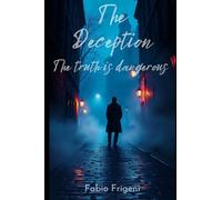 The Deception: The Truth is Dangerous
