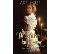 The Deceptive Lady Darby: Volume 2 (Lost Ladies of London)