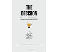 The Decision: A Business Novel About the Origin of Operations-Centered Maintenance.