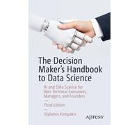 The Decision Maker's Handbook to Data Science: AI and Data Science for Non-Technical Executives, Managers, and Founders