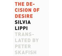 The Decision of Desire (Univocal)