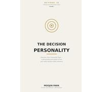 The Decision Personality: Discover Your Command Type - A Personality-Test Guide to How You Decide Under Pressure (Beyond IQ: The Decision Intelligence Stack)