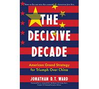 The Lt. General H.R. McMaster, U.S. Army, ret., former National Security Advisor: American Grand Strategy for Triumph Over China
