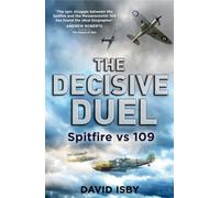 The Decisive Duel : Spitfire vs 109