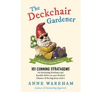 The Deckchair Gardener: An Improper Gardening Manual