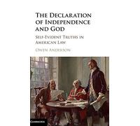 The Declaration of Independence and God: Self-Evident Truths in American Law