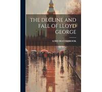 The Decline and Fall of Lloyd George