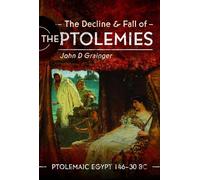 The Decline and Fall of the Ptolemies
