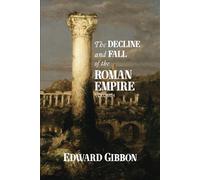 The Decline and Fall of the Roman Empire: Volume I