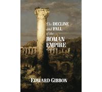 The Decline and Fall of the Roman Empire: Volume III