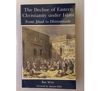 The Decline of Eastern Christianity Under Islam: From Jihad to Dhimmitude