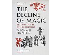 The Decline of Magic: Britain in the Enlightenment