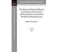 The Decline of Medieval Hellenism in Asia Minor and the Process of Islamization from the Eleventh through the Fifteenth Century