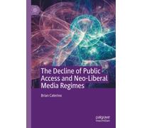 The Decline of Public Access and Neo-Liberal Media Regimes