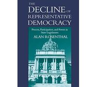 The Decline of Representative Democracy: Process, Participation, and Power in State Legislatures