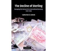The Decline of Sterling: Managing the Retreat of an International Currency, 1945-1992
