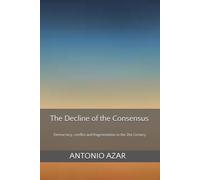 The Decline of the Consensus: Democracy, conflict and fragmentation in the 21st Century