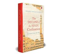The Decline of the Hindu Civilization: Lessons from the Past