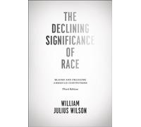 The Declining Significance of Race: Blacks and Changing American Institutions, Third Edition
