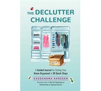 The Declutter Challenge: A Guided Journal for Getting your Home Organized in 30 Quick Steps (Guided Journal for Cleaning & Decorating, for Fans of Cluttered Mess) (Clutterbug)
