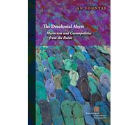 The Decolonial Abyss: Mysticism and Cosmopolitics from the Ruins (Perspectives in Continental Philosophy)