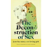 The Deconstruction of Sex (A Cultural Politics book)
