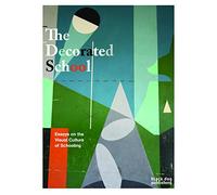 The Decorated School: Essays on the Visual Culture of Schooling