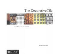 The Decorative Tile in Architecture and Interiors
