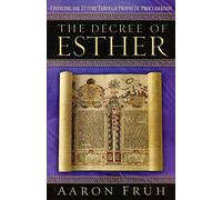 The Decree of Esther: Changing the Future through Prophetic Proclamation