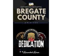 The Dedication: Bregate County Archives (Eastern United Capital - The Archives)