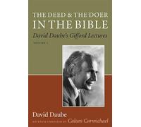 The Deed and the Doer in the Bible: David Daube's Gifford Lectures, Volume 1: v. 1