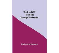 The Deeds of the Gods through the Franks