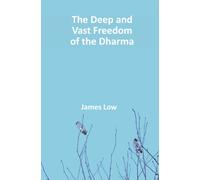 The Deep and Vast Freedom of the Dharma.