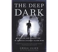 The Deep Dark: Tragedy And Redemption In America's Richest Silver Mine