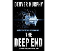 The Deep End: a gripping crime thriller, packed with suspense (The DC Ruby Knight Investigations)