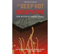 The Deep Hot Biosphere – The Myth Of Fossil Fuels