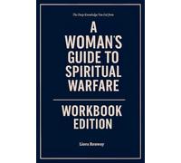 The Deep Knowledge You Get from A Woman's Guide to Spiritual Warfare Workbook Edition: The Manual for Dominating with Ruthanne Garlock and Quin Sherrer's Principles