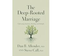The Deep-Rooted Marriage: Cultivating Intimacy, Healing, and Delight