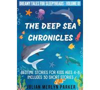 The Deep Sea Chronicles: Bedtime Stories For Kids Ages 4-8 Includes 30 Short Stories