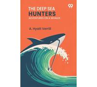 The Deep Sea HuntersAdventures On A Whaler (Edition1)