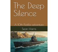 The Deep Silence: A 10th Flotilla adventure