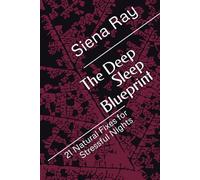 The Deep Sleep Blueprint: 21 Natural Fixes for Stressful Nights