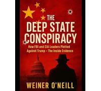 The Deep State Conspiracy: How FBI and CIA Leaders Plotted Against Trump - The Inside Evidence (The CIA Empire)