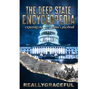 The Deep State Encyclopedia: Exposing the Cabal's Playbook