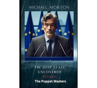 The Deep State Uncovered. Book II The Puppet Masters
